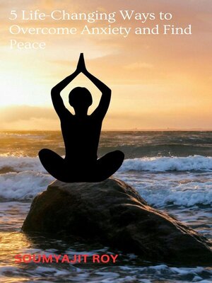 cover image of 5 Life-Changing Ways to Overcome Anxiety and Find Peace